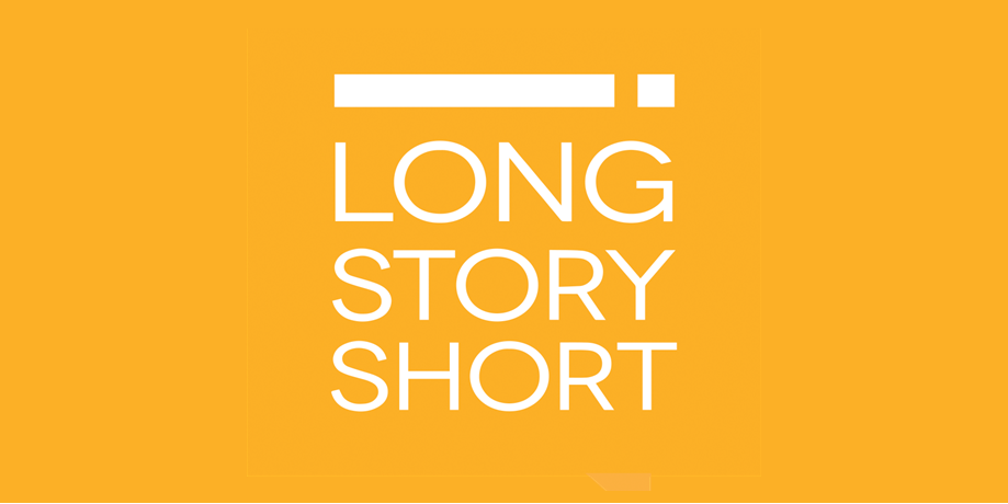 LONG STORY SHORT